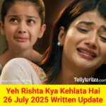 Yeh Rishta Kya Kehlata Hai 26 July 2025 Written Update