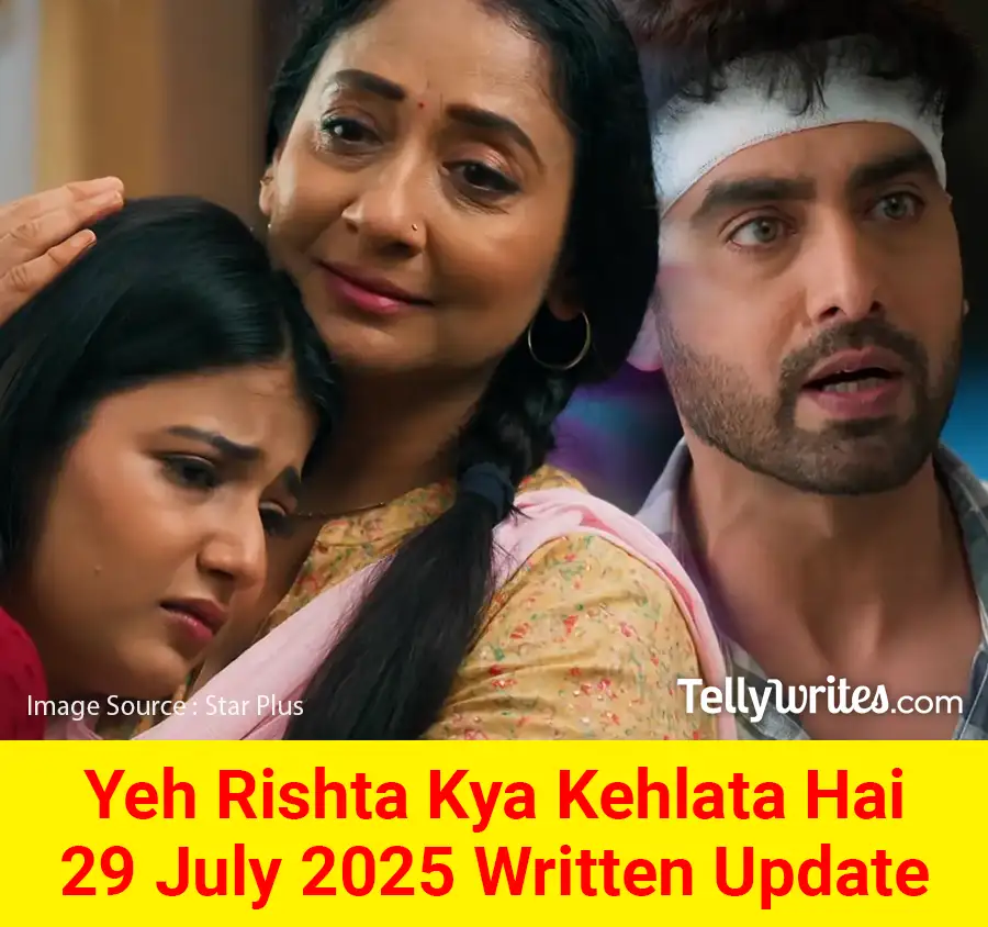 Yeh Rishta Kya Kehlata Hai 29 July 2025 Written Update
