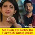 Yeh Rishta Kya Kehlata Hai 5 July 2025 Written Update