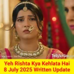 Yeh Rishta Kya Kehlata Hai 8 July 2025 Written Update