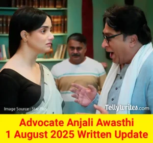 Advocate Anjali Awasthi 1 August 2025 Written Update