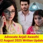 Advocate Anjali Awasthi 12 August 2025 Written Update
