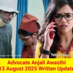 Advocate Anjali Awasthi 13 August 2025 Written Update