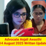 Advocate Anjali Awasthi 14 August 2025 Written Update
