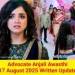 Advocate Anjali Awasthi 17 August 2025 Written Update