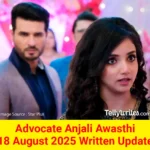 Advocate Anjali Awasthi 18 August 2025 Written Update