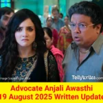 Advocate Anjali Awasthi 19 August 2025 Written Update