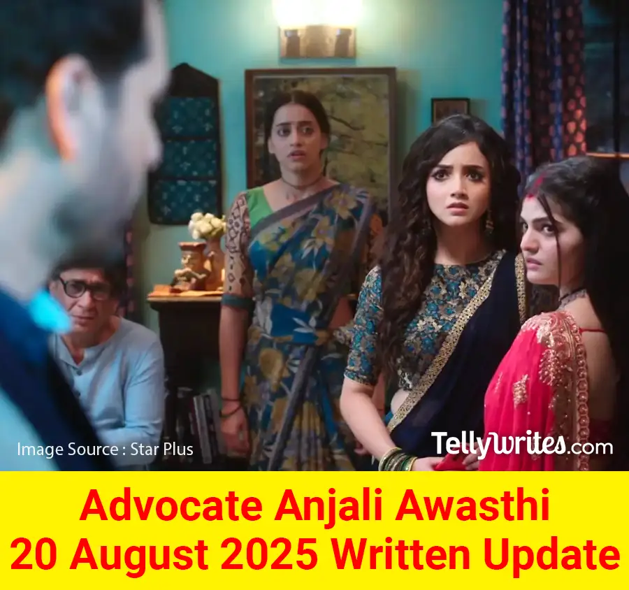 Advocate Anjali Awasthi 20 August 2025 Written Update