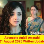Advocate Anjali Awasthi 21 August 2025 Written Update