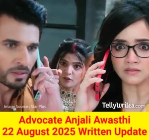 Advocate Anjali Awasthi 22 August 2025 Written Update
