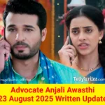 Advocate Anjali Awasthi 23 August 2025 Written Update