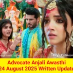 Advocate Anjali Awasthi 24 August 2025 Written Update