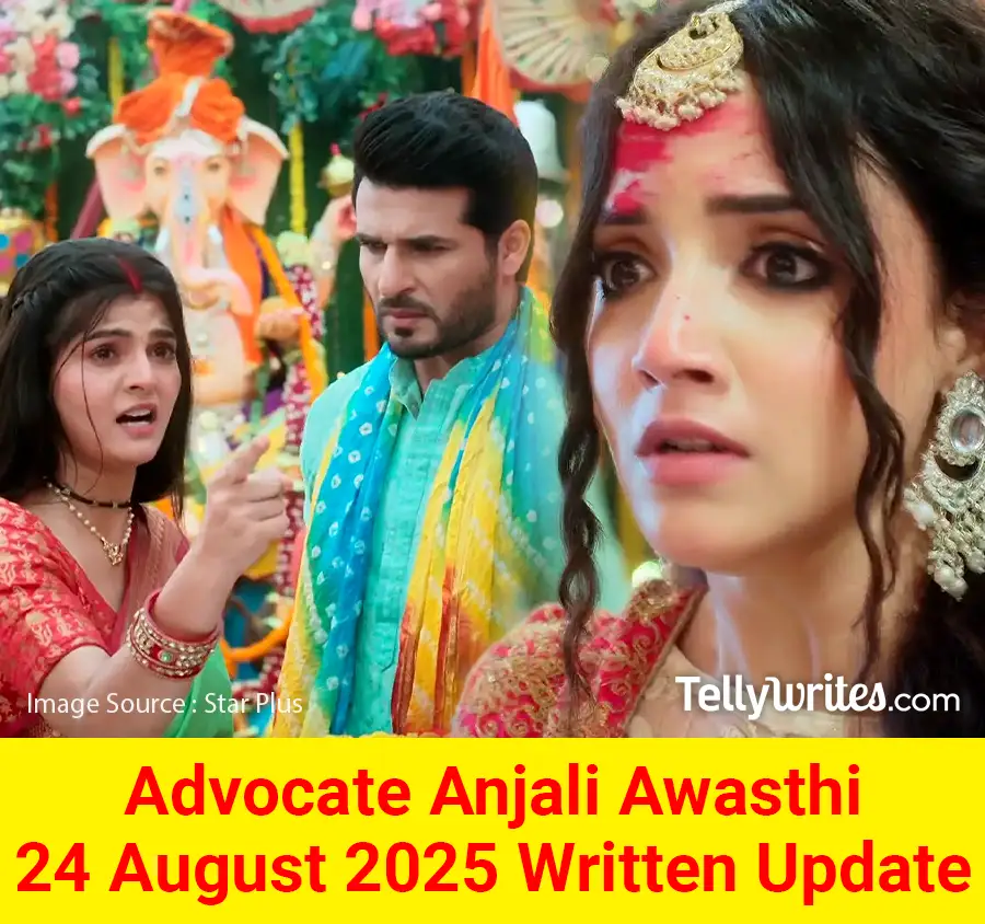 Advocate Anjali Awasthi 24 August 2025 Written Update