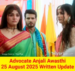 Advocate Anjali Awasthi 25 August 2025 Written Update