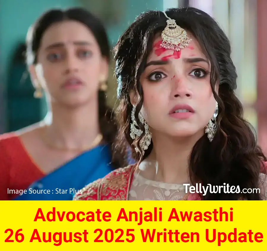 Advocate Anjali Awasthi 26 August 2025 Written Update