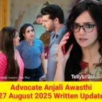 Advocate Anjali Awasthi 27 August 2025 Written Update