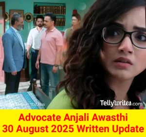 Advocate Anjali Awasthi 30 August 2025 Written Update