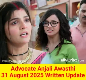 Advocate Anjali Awasthi 31 August 2025 Written Update