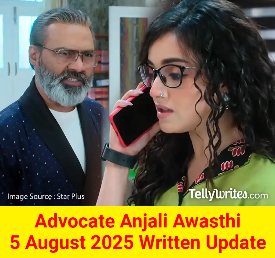 Advocate Anjali Awasthi 5 August 2025 Written Update