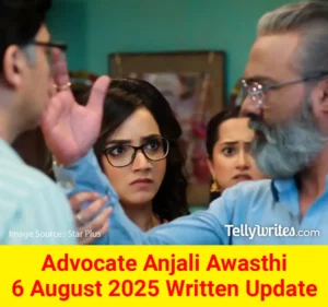 Advocate Anjali Awasthi 6 August 2025 Written Update