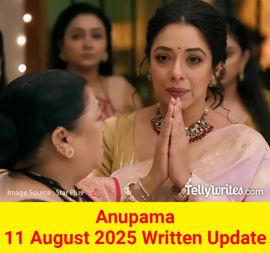 Anupama 11 August 2025 Written Update