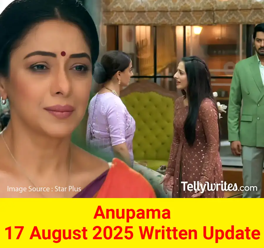 Anupama 17 August 2025 Written Update