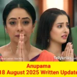 Anupama 18 August 2025 Written Update