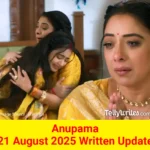 Anupama 21 August 2025 Written Update