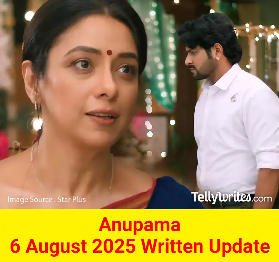 Anupama 6 August 2025 Written Update