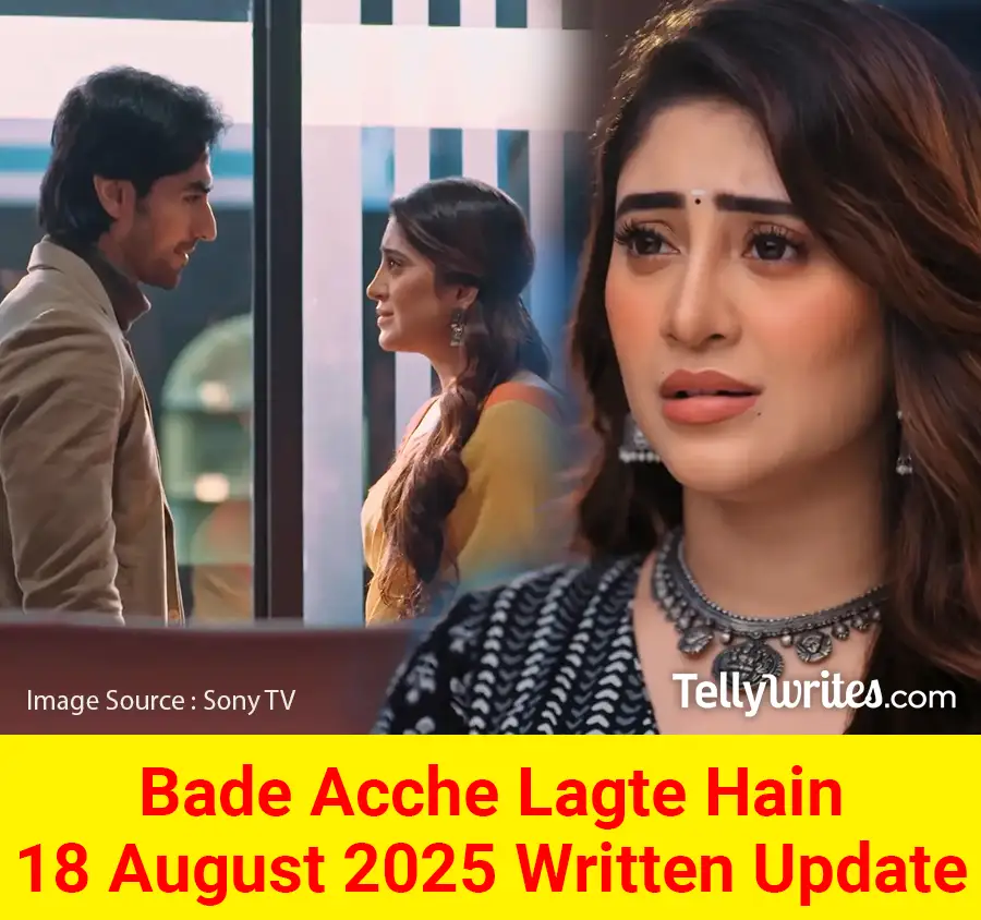 Bade Acche Lagte Hain 18 August 2025 Written Update