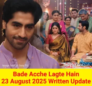 Bade Acche Lagte Hain 25 August 2025 Written Update