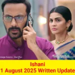 Ishani 1 August 2025 Written Update