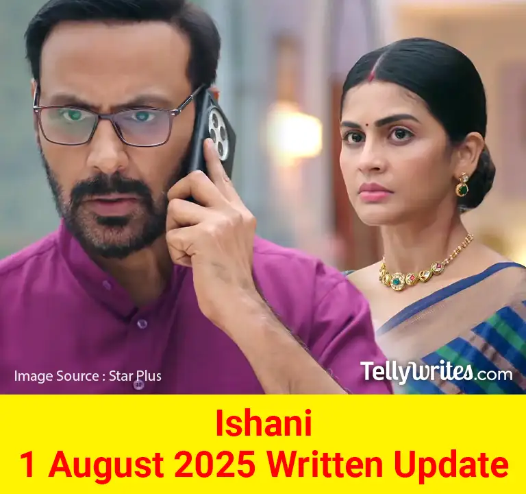Ishani 1 August 2025 Written Update