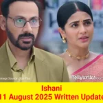 Ishani 11 August 2025 Written Update