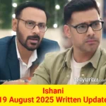 Ishani 19 August 2025 Written Update