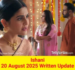 Ishani 20 August 2025 Written Update
