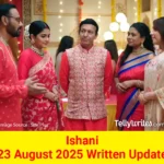 Ishani 23 August 2025 Written Update