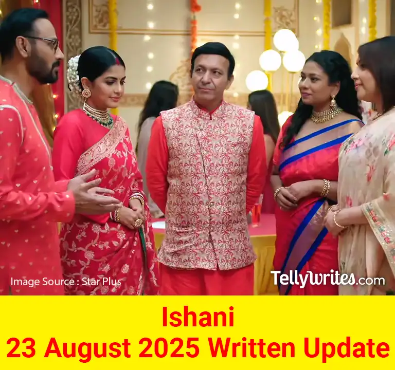 Ishani 23 August 2025 Written Update