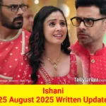 Ishani 25 August 2025 Written Update