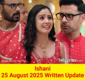 Ishani 25 August 2025 Written Update