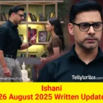 Ishani 26 August 2025 Written Update