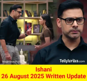 Ishani 26 August 2025 Written Update