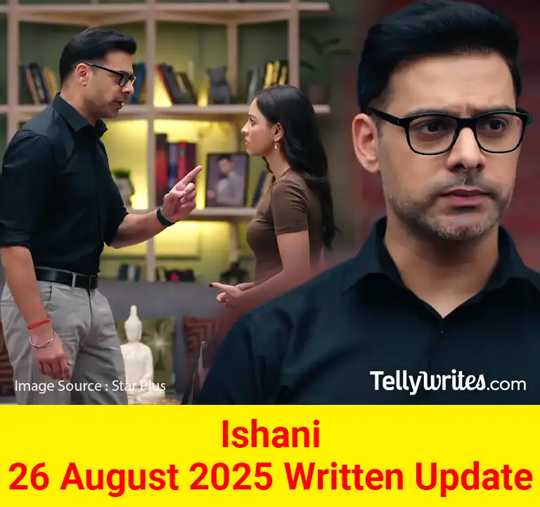 Ishani 26 August 2025 Written Update