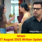 Ishani 27 August 2025 Written Update