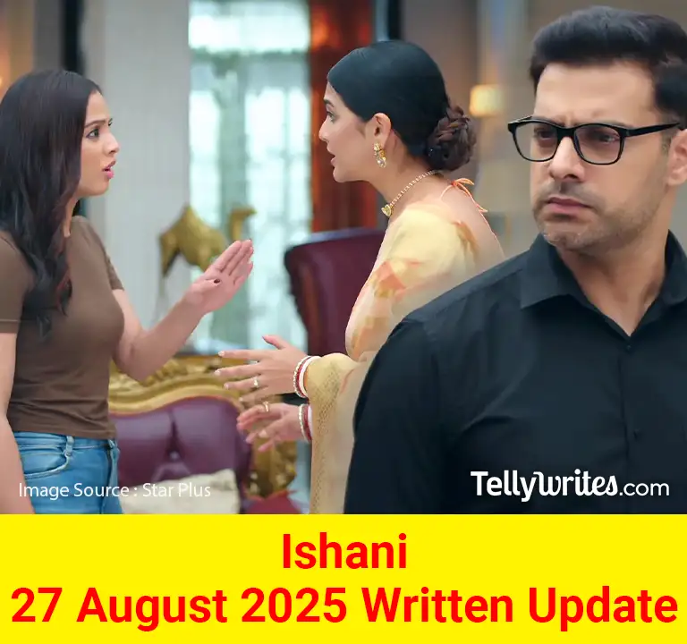 Ishani 27 August 2025 Written Update