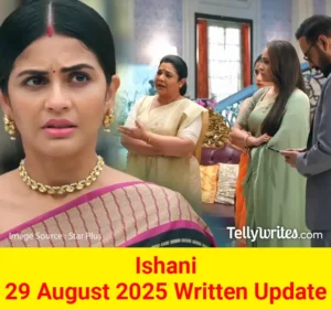 Ishani 29 August 2025 Written Update