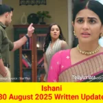 Ishani 30 August 2025 Written Update