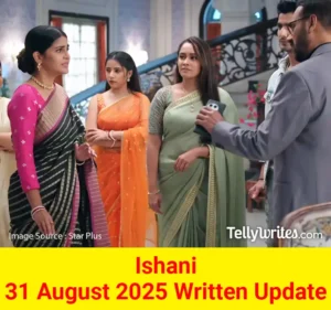 Ishani 31 August 2025 Written Update
