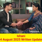 Ishani 4 August 2025 Written Update