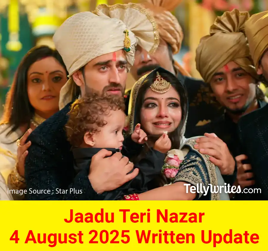 Jaadu Teri Nazar 4 August 2025 Written Update